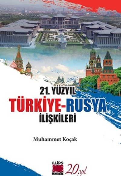 21. Yüzyıl Türkiye-Rusya İlişkileri 21. Yüzyıl Türkiye-Rusya İlişkileri
