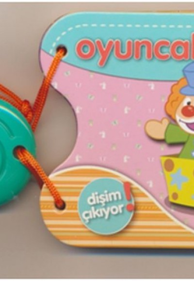 Dişim Çıkıyor! - Oyuncaklar Dişim Çıkıyor! - Oyuncaklar