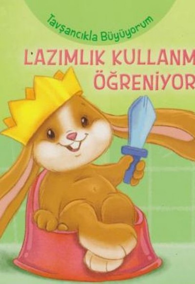 Tavşancıkla Büyüyorum - Lazımlık Kullanmayı Öğreniyorum Tavşancıkla Büyüyorum - Lazımlık Kullanmayı Öğreniyorum
