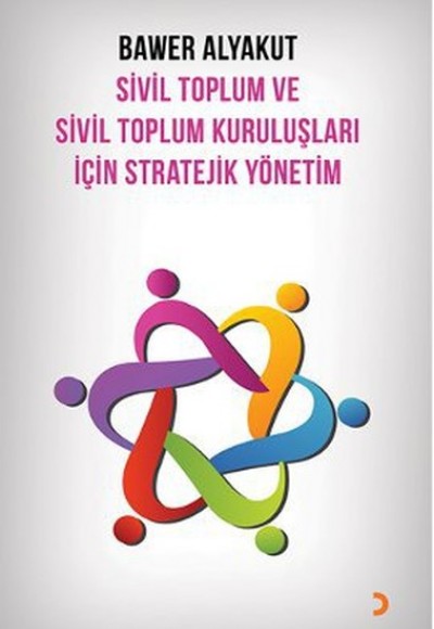 Sivil Toplum ve Sivil Toplum Kuruluşları İçin Stratejik Yönetim Sivil Toplum ve Sivil Toplum Kuruluşları İçin Stratejik Yönetim