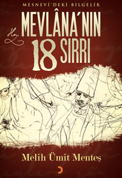 Mevlana'nın 18 Sırrı Mesnevi'deki Bilgelik Mevlana'nın 18 Sırrı Mesnevi'deki Bilgelik
