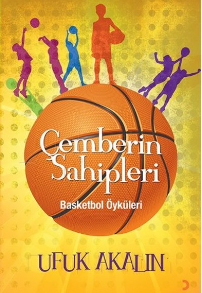 Çemberin Sahipleri Basketbol Öyküleri Çemberin Sahipleri Basketbol Öyküleri