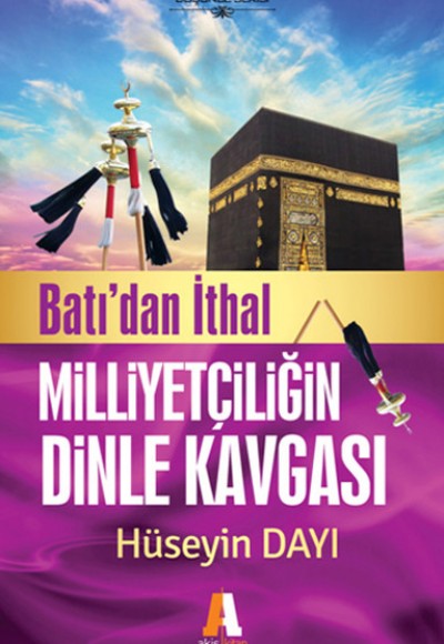 Batıdan İthal Milliyetçiliğin Dinle Kavgası Batıdan İthal Milliyetçiliğin Dinle Kavgası
