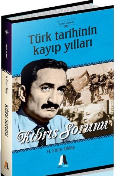 Türk Tarihinin Kayıp Yılları - Kıbrıs Sorunu Türk Tarihinin Kayıp Yılları - Kıbrıs Sorunu