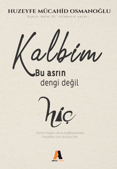 Kalbim Bu Asrın Dengi Değil Kalbim Bu Asrın Dengi Değil
