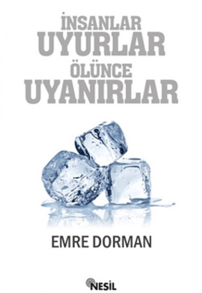 İnsanlar Uyurlar Ölünce Uyanırlar İnsanlar Uyurlar Ölünce Uyanırlar