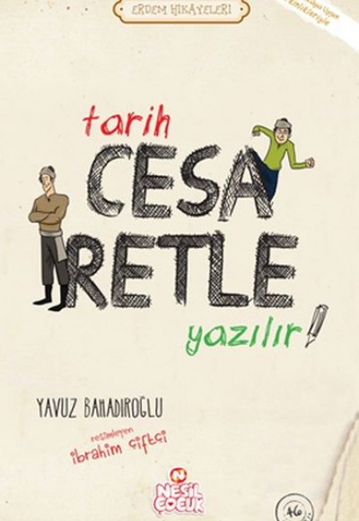 Tarih Cesaretle Yazılır! - Erdem Hikayeleri Tarih Cesaretle Yazılır! - Erdem Hikayeleri
