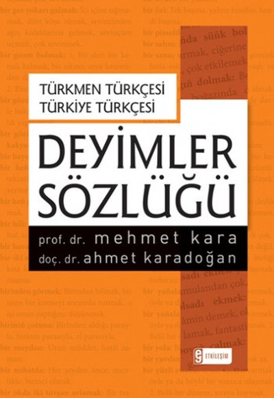 Türkmen Türkçesi - Türkiye Türkçesi Deyimler Sözlüğü Türkmen Türkçesi - Türkiye Türkçesi Deyimler Sözlüğü