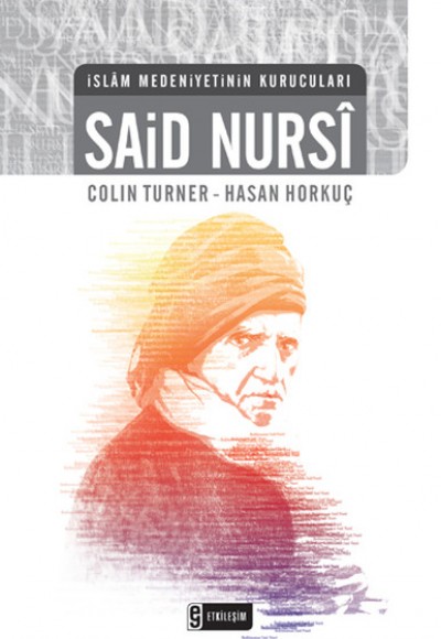 İslam Medeniyetinin Kurucuları - Said Nursi İslam Medeniyetinin Kurucuları - Said Nursi