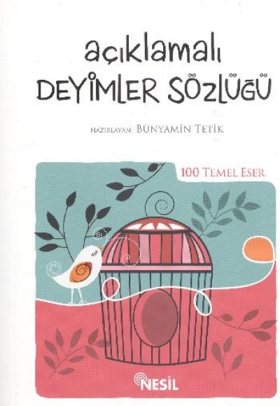 Açıklamalı Deyimler Sözlüğü (Kenar Boyalı) / 100 Temel Eser Açıklamalı Deyimler Sözlüğü (Kenar Boyalı) / 100 Temel Eser