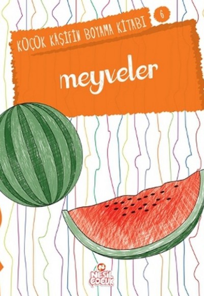 Küçük Kaşifin Boyama Kitabı Serisi 06 - Meyveler Küçük Kaşifin Boyama Kitabı Serisi 06 - Meyveler