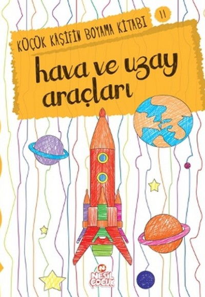 Küçük Kaşifin Boyama Kitabı Serisi 11 - Hava ve Uzay Küçük Kaşifin Boyama Kitabı Serisi 11 - Hava ve Uzay