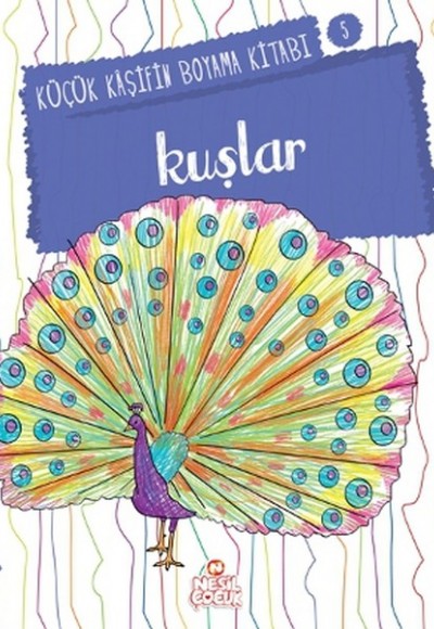 Küçük Kaşifin Boyama Kitabı Serisi 05 - Kuşlar Küçük Kaşifin Boyama Kitabı Serisi 05 - Kuşlar