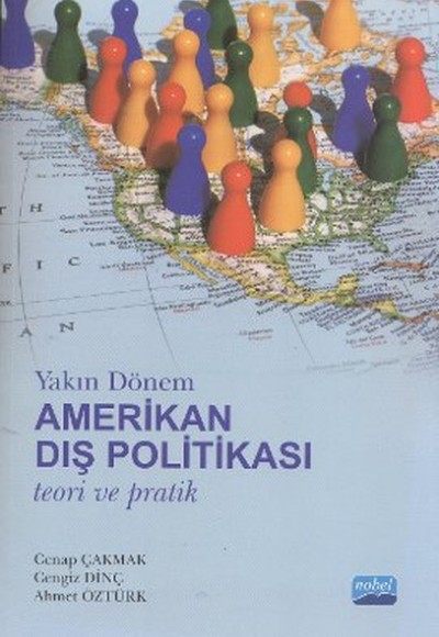 Yakın Dönem Amerikan Dış Politikası Teori ve Pratik Yakın Dönem Amerikan Dış Politikası Teori ve Pratik