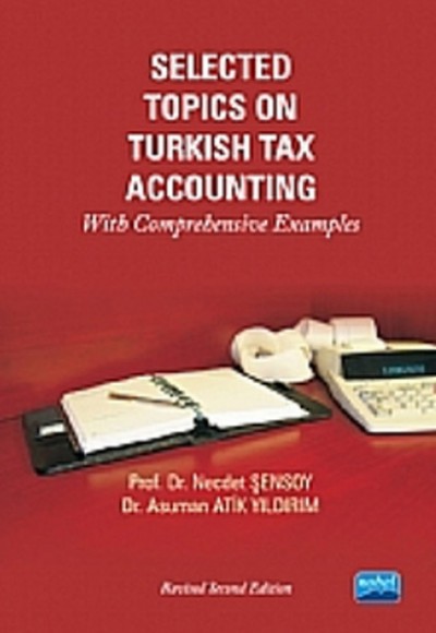 Selected Topics on Turkish Tax Accounting With Comprehensive Examples Selected Topics on Turkish Tax Accounting With Comprehensive Examples