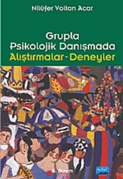 Grupla Psikolojik Danışmada Alıştırmalar Deneyler Grupla Psikolojik Danışmada Alıştırmalar Deneyler