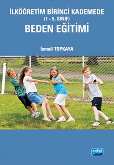 İlköğretim Birinci Kademede (1-5. Sınıf) Beden Eğitimi İlköğretim Birinci Kademede (1-5. Sınıf) Beden Eğitimi