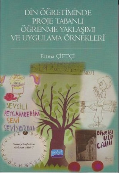 Din Öğretiminde Proje Tabanlı Öğrenme Yaklaşımı ve Uygulama Örnekleri Din Öğretiminde Proje Tabanlı Öğrenme Yaklaşımı ve Uygulama Örnekleri
