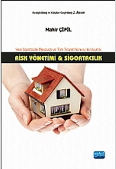 Risk Yönetimi ve Sigortacılık Yeni Sigortacılık Mevzuatı ve Türk Ticaret Kanunu ile Uyumlu Risk Yönetimi ve Sigortacılık Yeni Sigortacılık Mevzuatı ve Türk Ticaret Kanunu ile Uyumlu