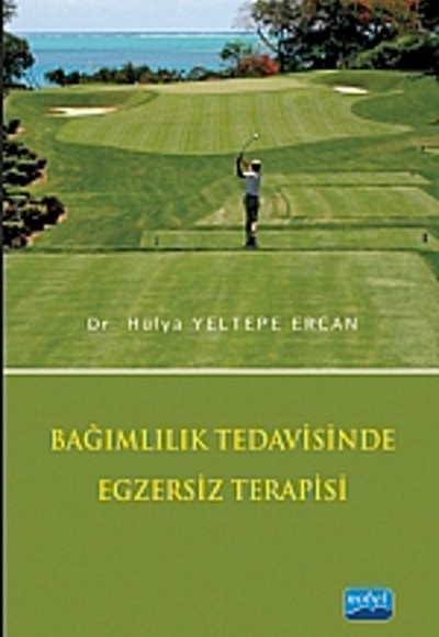 Bağımlılık Tedavisinde Egzersiz Terapisi Bağımlılık Tedavisinde Egzersiz Terapisi