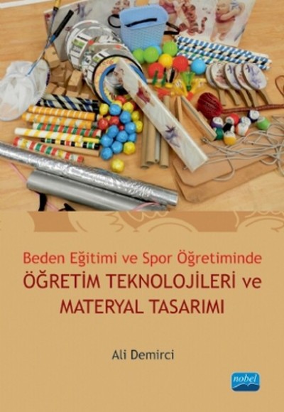 Beden Eğitimi ve Spor Öğretiminde Öğretim Teknolojileri ve Materyal Tasarımı Beden Eğitimi ve Spor Öğretiminde Öğretim Teknolojileri ve Materyal Tasarımı