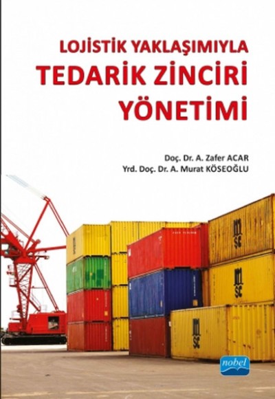 Lojistik Yaklaşımıyla Tedarik Zinciri Yönetimi Lojistik Yaklaşımıyla Tedarik Zinciri Yönetimi