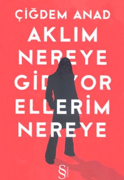 Aklım Nereye Gidiyor Ellerim Nereye Aklım Nereye Gidiyor Ellerim Nereye