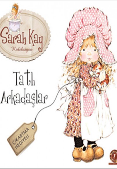 Tatlı Arkadaşlar - Saray Kay Koleksiyon Tatlı Arkadaşlar - Saray Kay Koleksiyon