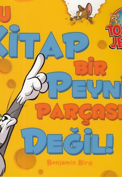 Tom ve Jerry - Bu Kitap Bir Peynir Parçası Değil Tom ve Jerry - Bu Kitap Bir Peynir Parçası Değil