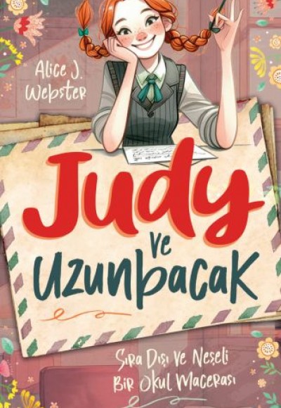 Judy ve Uzunbacak Sıra Dışı ve Neşeli Bir Okul Macerası Judy ve Uzunbacak Sıra Dışı ve Neşeli Bir Okul Macerası