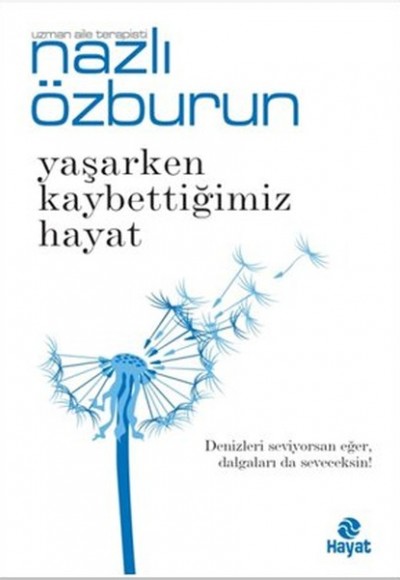 Yaşarken Kaybettiğimiz Hayat Yaşarken Kaybettiğimiz Hayat