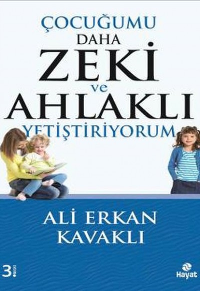 Çocuğumu Daha Zeki ve Ahlaklı Yetiştiriyorum Çocuğumu Daha Zeki ve Ahlaklı Yetiştiriyorum