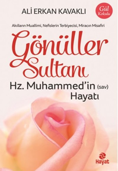 Gönüller Sultanı Hz. Muhammed’in (Sav) Hayatı Gönüller Sultanı Hz. Muhammed’in (Sav) Hayatı