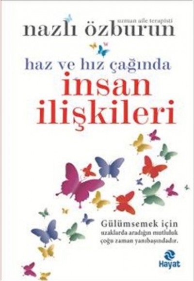 Haz ve Hız Çağında İnsan İlişkileri Haz ve Hız Çağında İnsan İlişkileri
