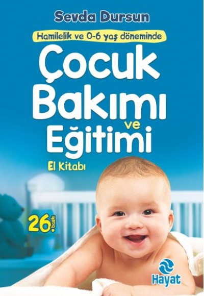 Hamilelik ve 0 - 6 Yaş Döneminde Çocuk Bakımı ve Eğitimi El Kitabı Hamilelik ve 0 - 6 Yaş Döneminde Çocuk Bakımı ve Eğitimi El Kitabı
