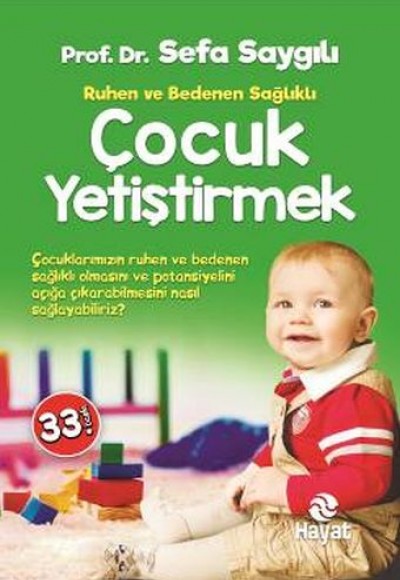 Ruhen ve Bedenen Sağlıklı Çocuk Yetiştirmek Ruhen ve Bedenen Sağlıklı Çocuk Yetiştirmek