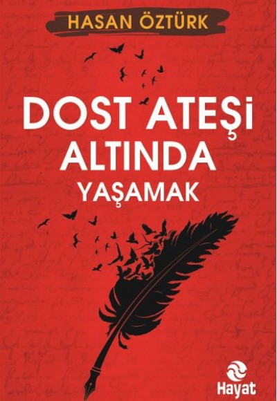 Dost Ateşi Altında Yaşamak Dost Ateşi Altında Yaşamak