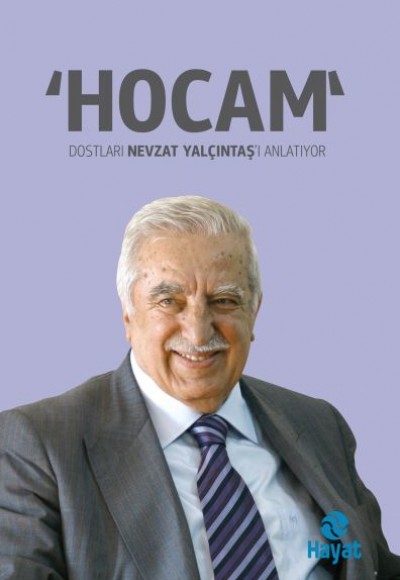 "Hocam" Dostları Nevzat Yalçıntaş'ı Anlatıyor "Hocam" Dostları Nevzat Yalçıntaş'ı Anlatıyor