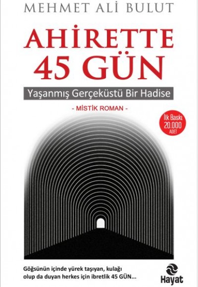 Ahirette 45 Gün - Yaşanmış Gerçeküstü Bir Hadise Ahirette 45 Gün - Yaşanmış Gerçeküstü Bir Hadise