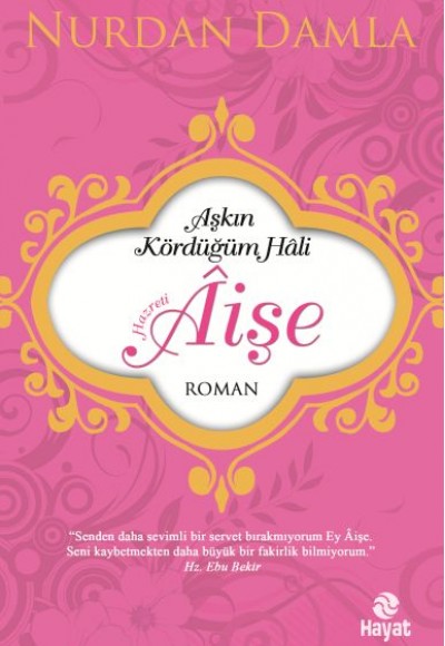 Hazreti Âişe Aşkın Kördüğüm Hali Hazreti Âişe Aşkın Kördüğüm Hali