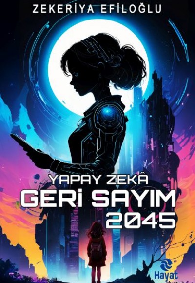 Yapay Zekâ Geri Sayım 2045 Yapay Zekâ Geri Sayım 2045