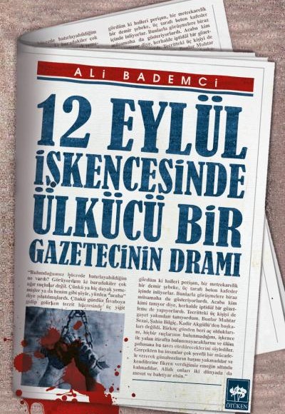 12 Eylül İşkencesinde Ülkücü Bir Gazetecinin Dramı 12 Eylül İşkencesinde Ülkücü Bir Gazetecinin Dramı