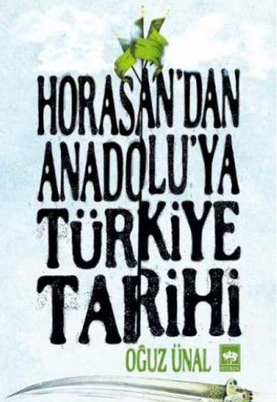 Horasandan Anadoluya Türkiye Tarihi Horasandan Anadoluya Türkiye Tarihi