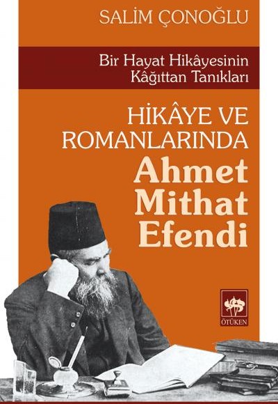 Hikaye ve Romanlarında Ahmet Mithat Efendi Hikaye ve Romanlarında Ahmet Mithat Efendi
