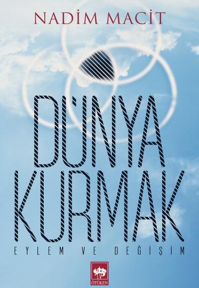 Dünya Kurmak Eylem ve Değişim Dünya Kurmak Eylem ve Değişim