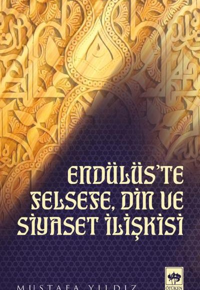 Endülüste Felsefe, Din ve Siyaset İlişkisi Endülüste Felsefe, Din ve Siyaset İlişkisi