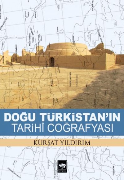 Doğu Türkistanın Tarihi Coğrafyası Doğu Türkistanın Tarihi Coğrafyası