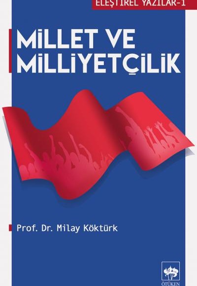 Eleştirel Yazılar 1 - Millet ve Milliyetçilik Eleştirel Yazılar 1 - Millet ve Milliyetçilik