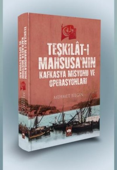 Teşkilat-ı Mahsusa'nın Kafkasya Misyonu ve Operasyonları (Ciltli) Teşkilat-ı Mahsusa'nın Kafkasya Misyonu ve Operasyonları (Ciltli)