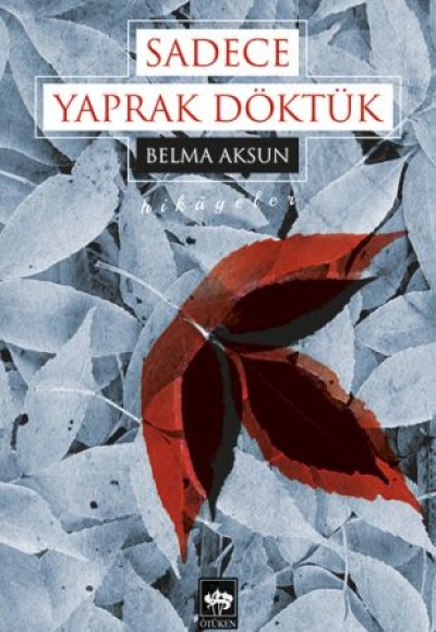 Sadece Yaprak Döktük Sadece Yaprak Döktük